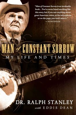 Man of Constant Sorrow Soothes With Its Haunting Melody and Drives With its Upbeat Tempo